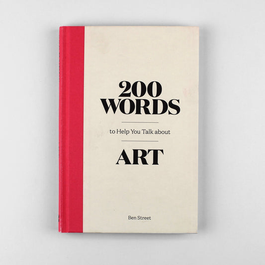 200 WORDS TO HELP YOU TALK ABOUT ART