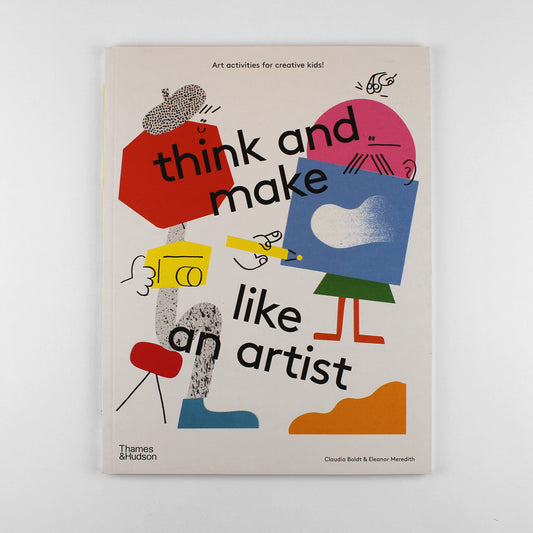 THINK AND MAKE LIKE AN ARTIST